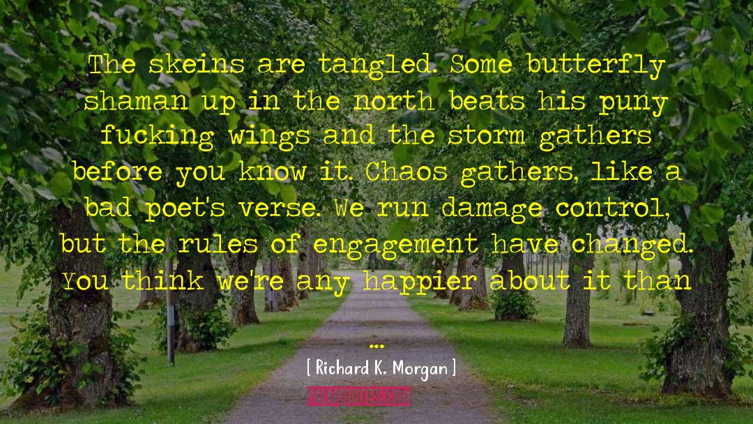 Richard K. Morgan Quotes: The skeins are tangled. Some