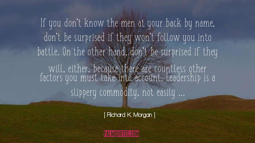 Richard K. Morgan Quotes: If you don't know the