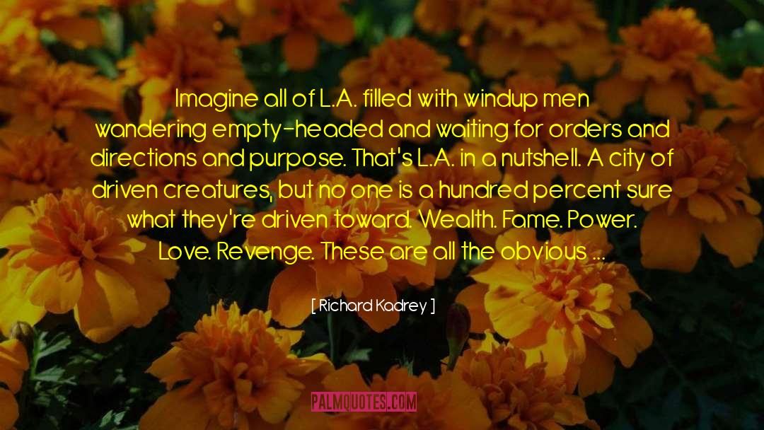 Richard Kadrey Quotes: Imagine all of L.A. filled