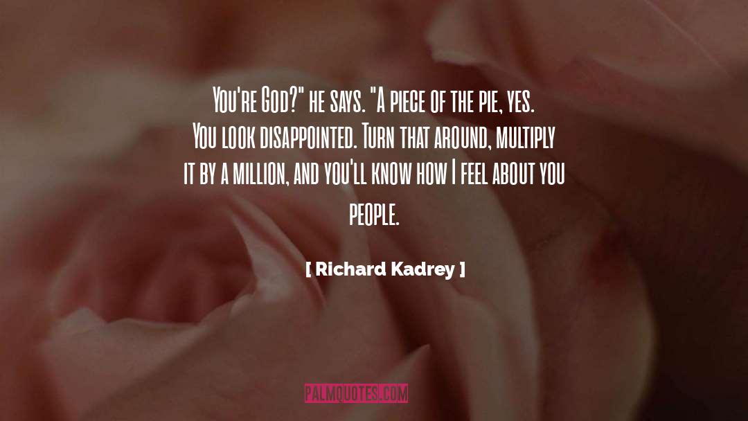 Richard Kadrey Quotes: You're God?