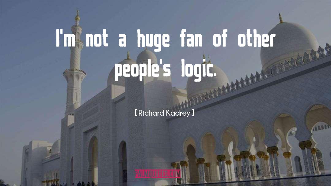 Richard Kadrey Quotes: I'm not a huge fan