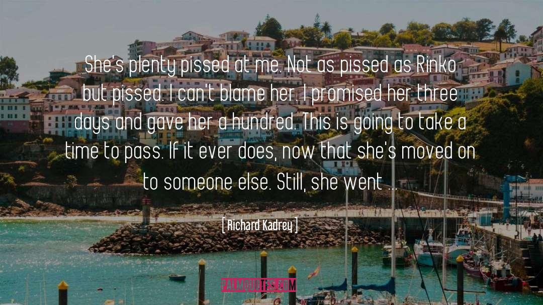 Richard Kadrey Quotes: She's plenty pissed at me.