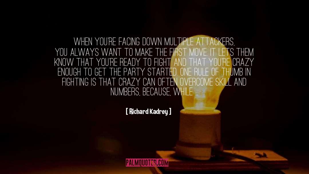 Richard Kadrey Quotes: When you're facing down multiple