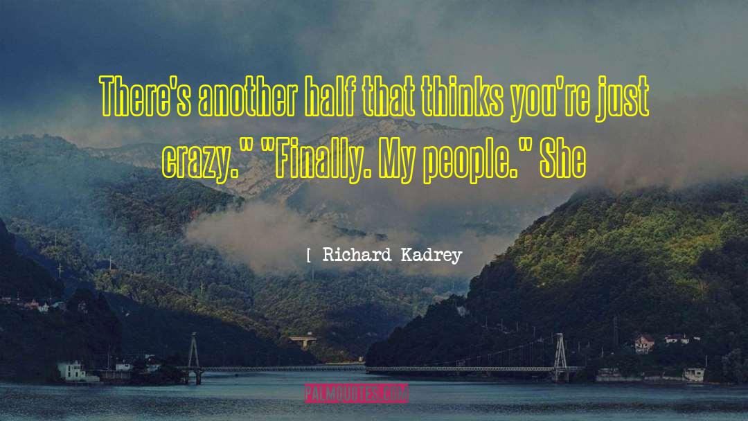 Richard Kadrey Quotes: There's another half that thinks