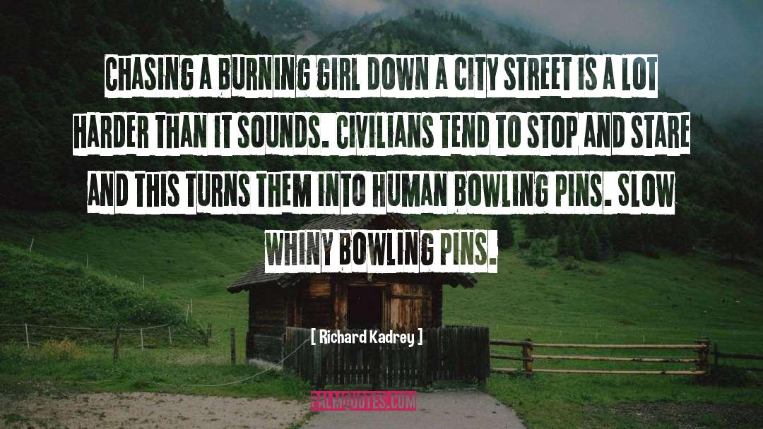 Richard Kadrey Quotes: Chasing a burning girl down