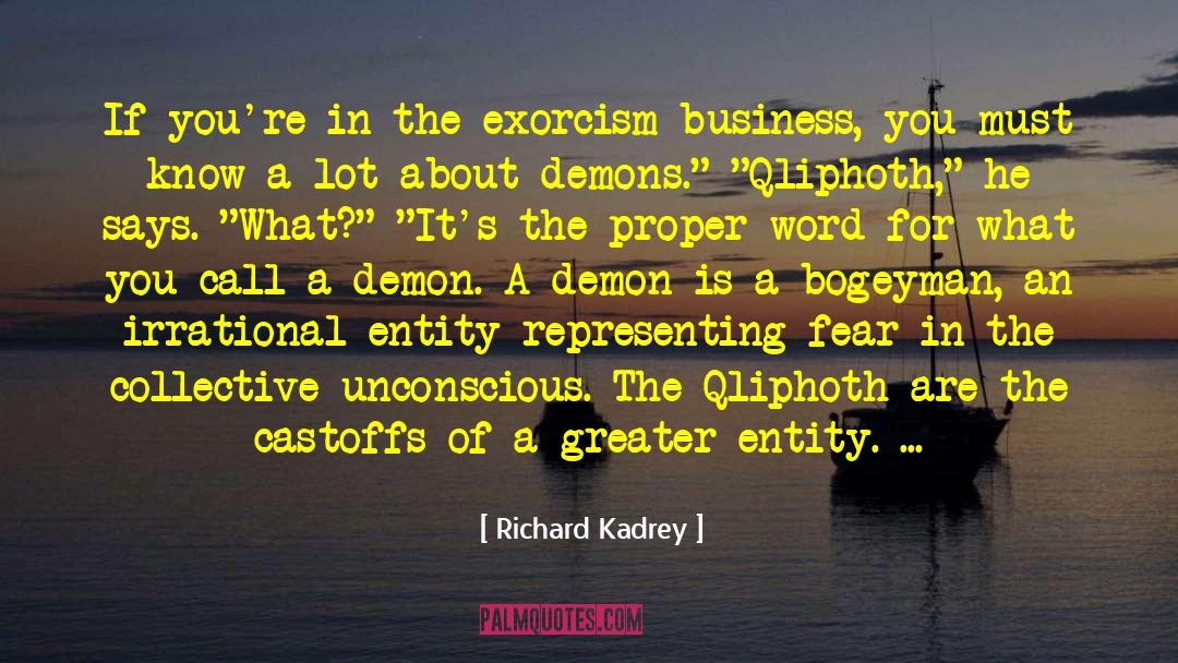 Richard Kadrey Quotes: If you're in the exorcism