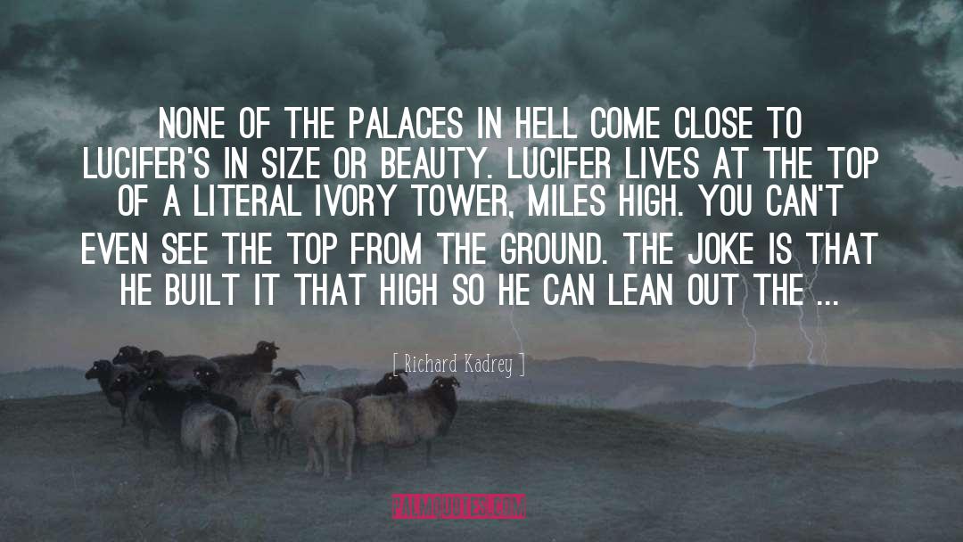Richard Kadrey Quotes: None of the palaces in