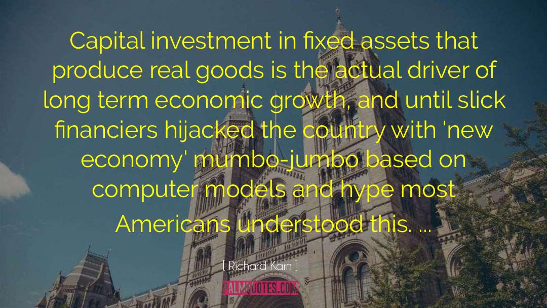 Richard Karn Quotes: Capital investment in fixed assets