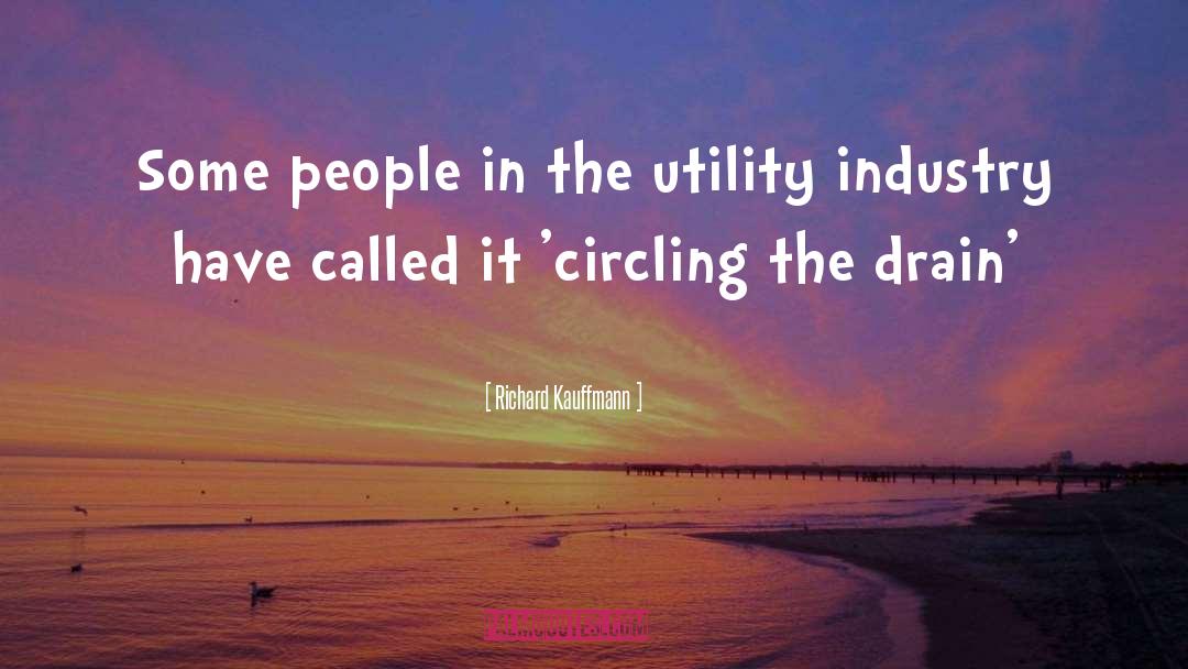 Richard Kauffmann Quotes: Some people in the utility