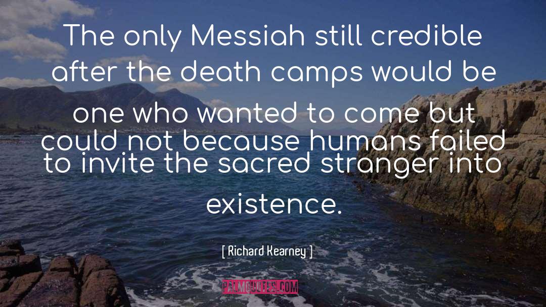 Richard Kearney Quotes: The only Messiah still credible