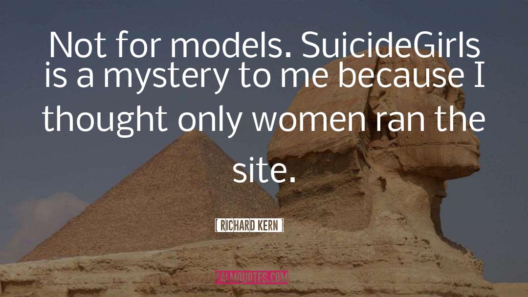 Richard Kern Quotes: Not for models. SuicideGirls is