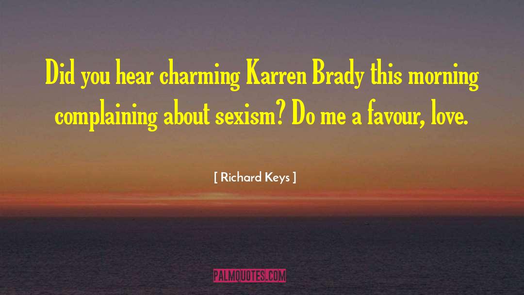 Richard Keys Quotes: Did you hear charming Karren