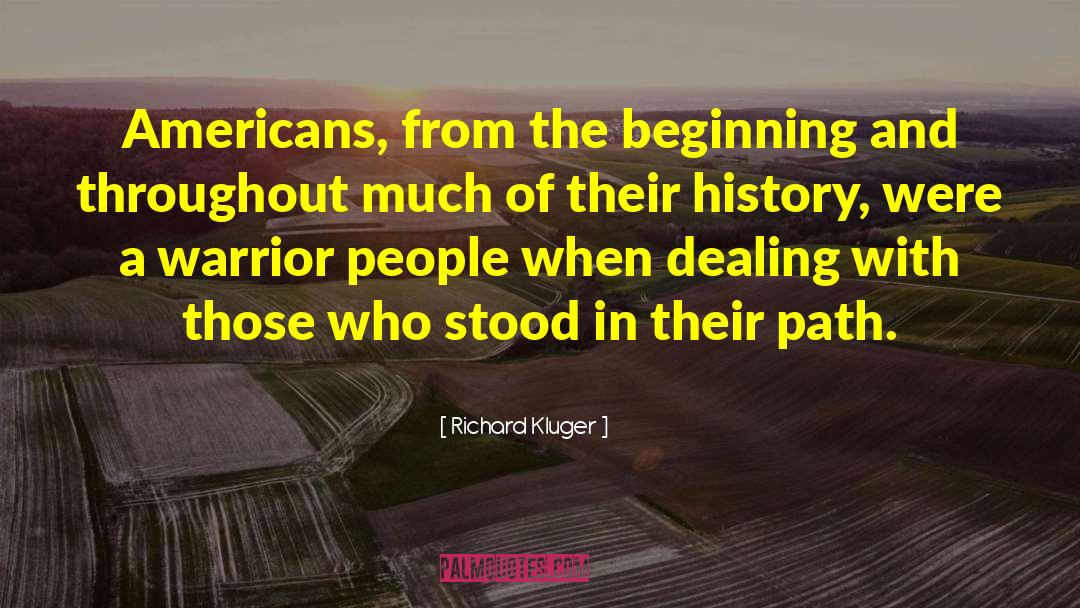 Richard Kluger Quotes: Americans, from the beginning and
