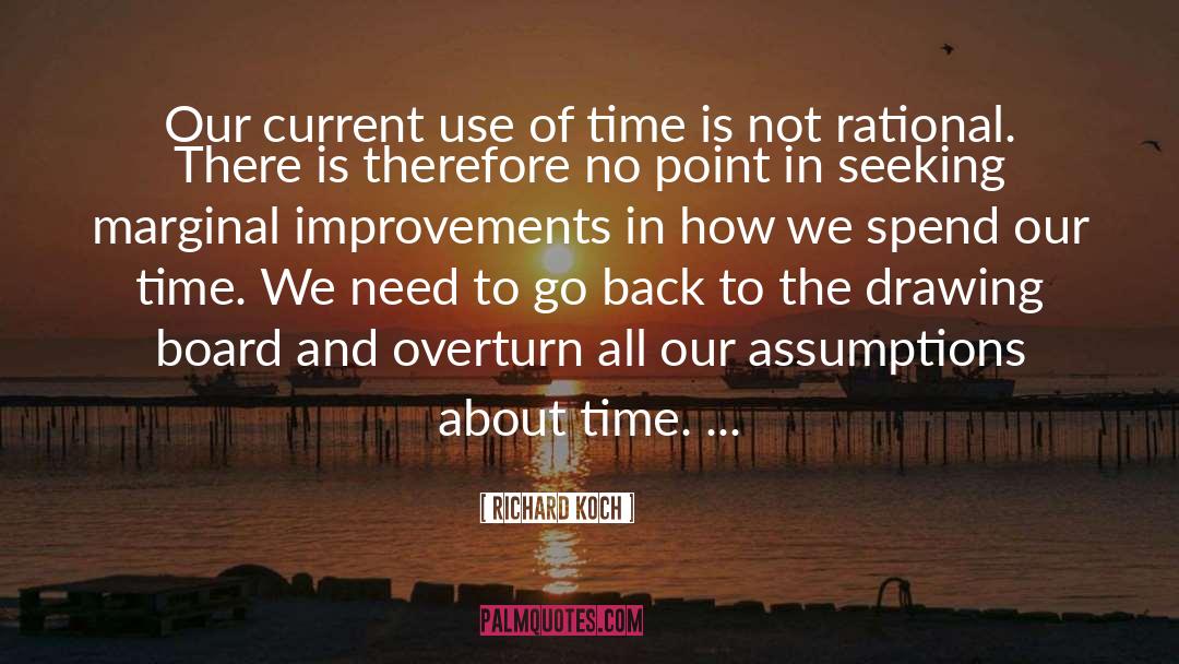 Richard Koch Quotes: Our current use of time