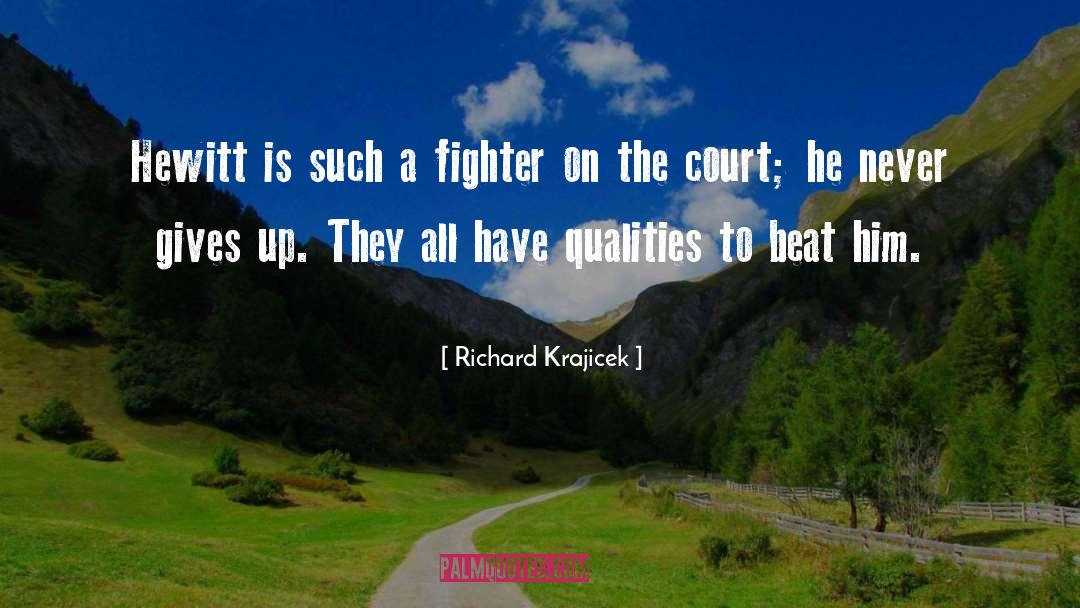 Richard Krajicek Quotes: Hewitt is such a fighter