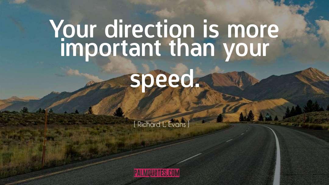 Richard L. Evans Quotes: Your direction is more important