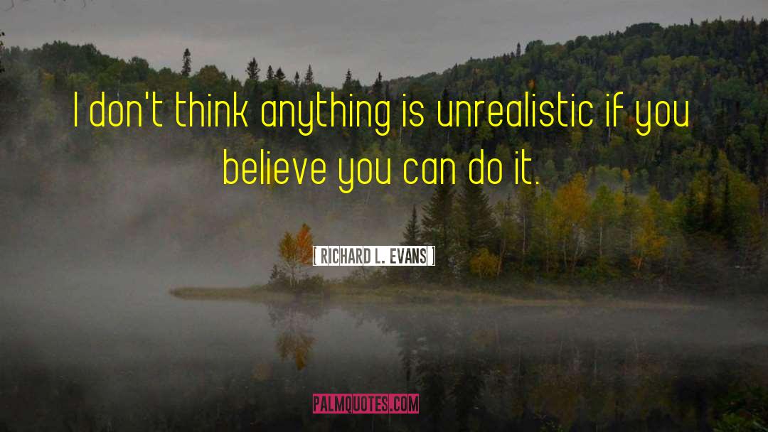 Richard L. Evans Quotes: I don't think anything is