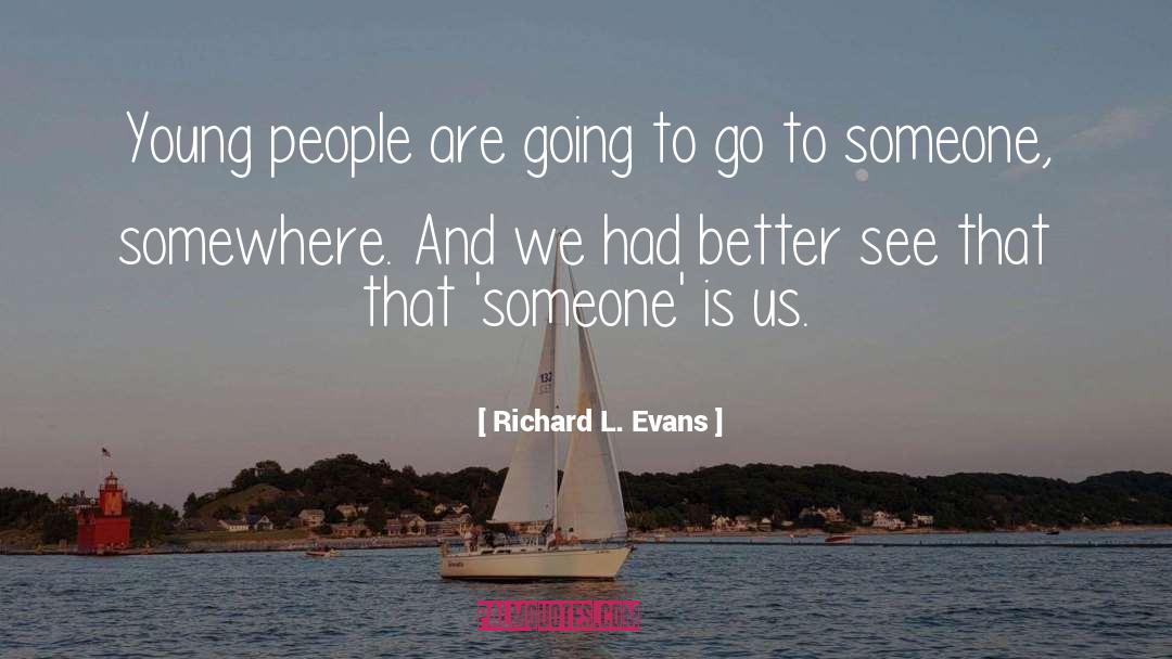 Richard L. Evans Quotes: Young people are going to