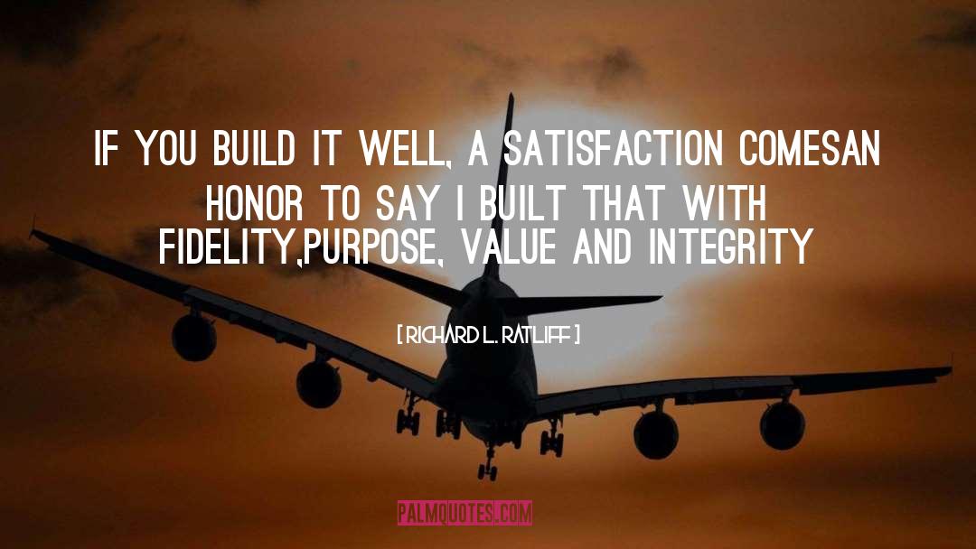 Richard L. Ratliff Quotes: If you build it well,