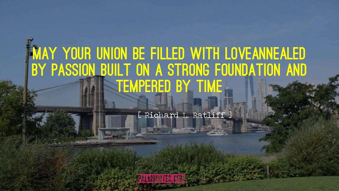 Richard L. Ratliff Quotes: May your union be filled