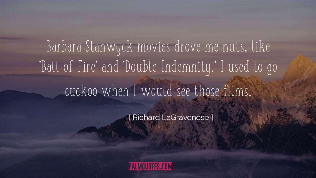 Richard LaGravenese Quotes: Barbara Stanwyck movies drove me
