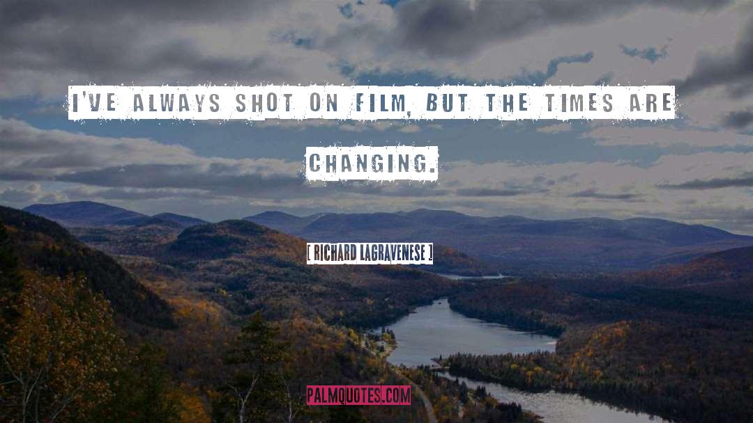 Richard LaGravenese Quotes: I've always shot on film,