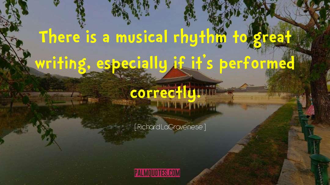 Richard LaGravenese Quotes: There is a musical rhythm