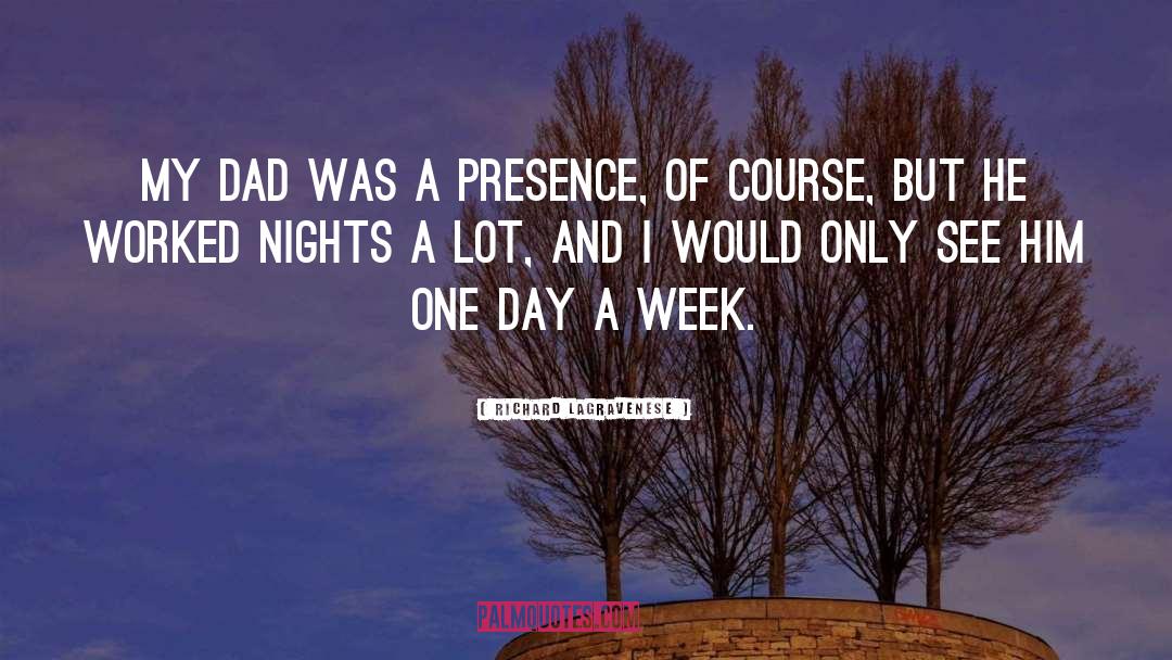 Richard LaGravenese Quotes: My dad was a presence,