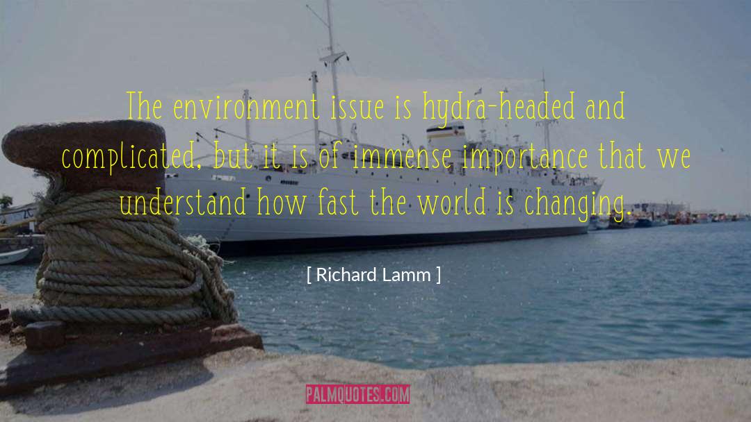 Richard Lamm Quotes: The environment issue is hydra-headed