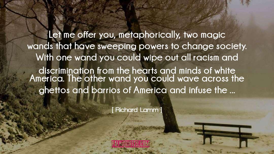 Richard Lamm Quotes: Let me offer you, metaphorically,