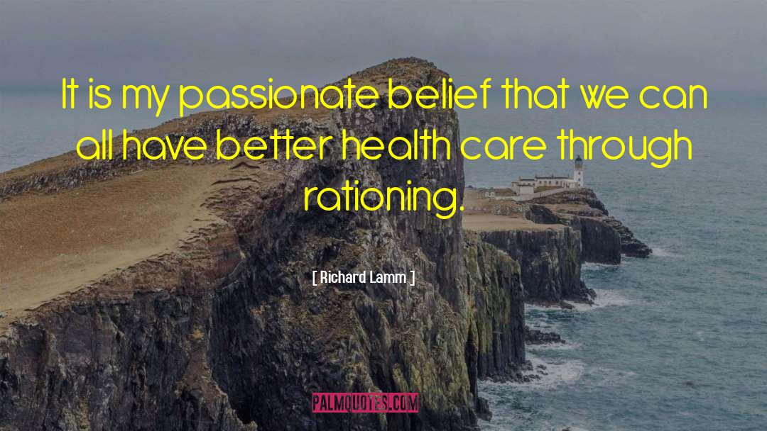Richard Lamm Quotes: It is my passionate belief