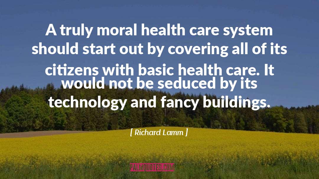 Richard Lamm Quotes: A truly moral health care