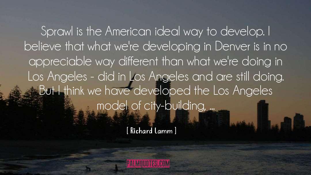 Richard Lamm Quotes: Sprawl is the American ideal