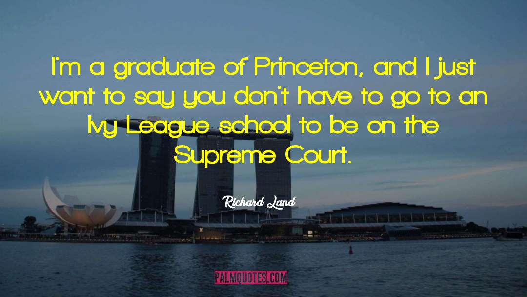 Richard Land Quotes: I'm a graduate of Princeton,