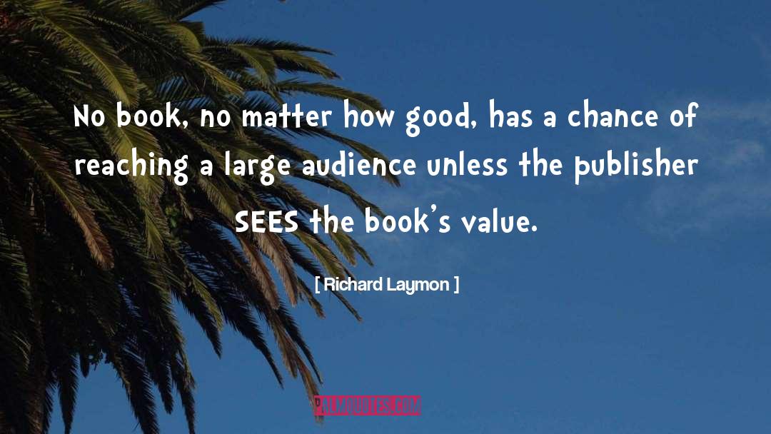 Richard Laymon Quotes: No book, no matter how