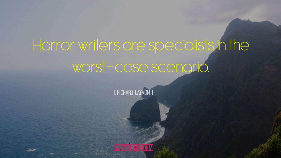 Richard Laymon Quotes: Horror writers are specialists in