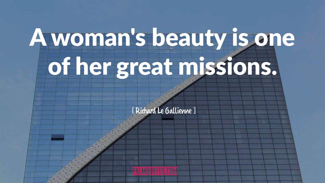 Richard Le Gallienne Quotes: A woman's beauty is one