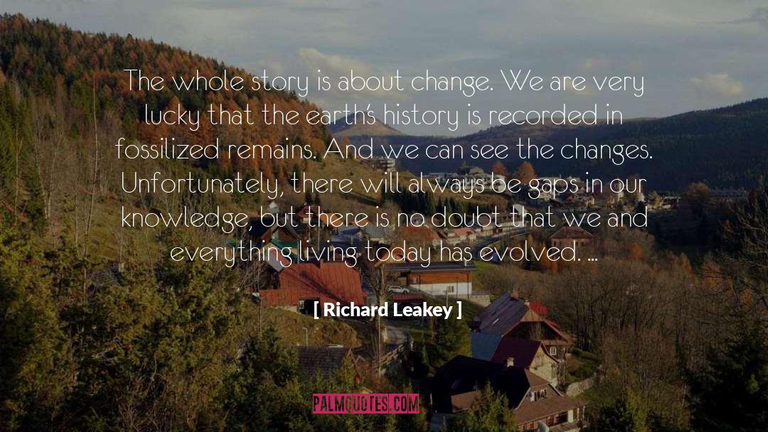 Richard Leakey Quotes: The whole story is about