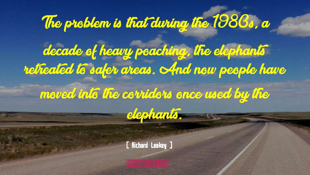 Richard Leakey Quotes: The problem is that during