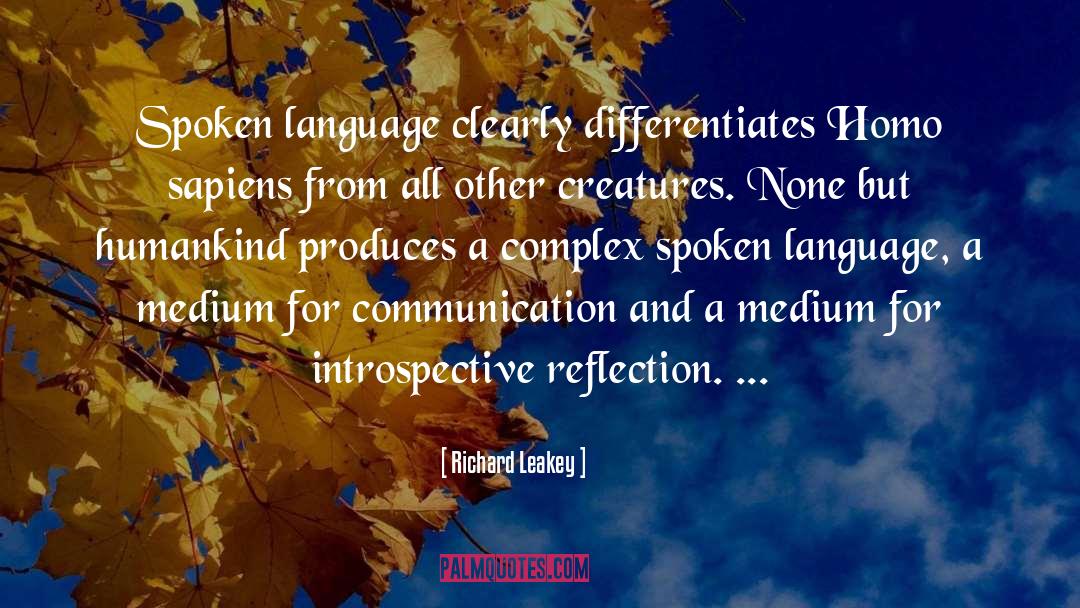 Richard Leakey Quotes: Spoken language clearly differentiates Homo