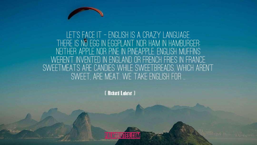 Richard Lederer Quotes: Let's face it - English