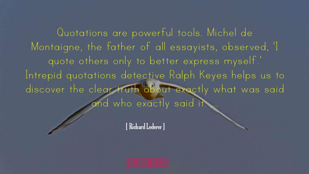 Richard Lederer Quotes: Quotations are powerful tools. Michel