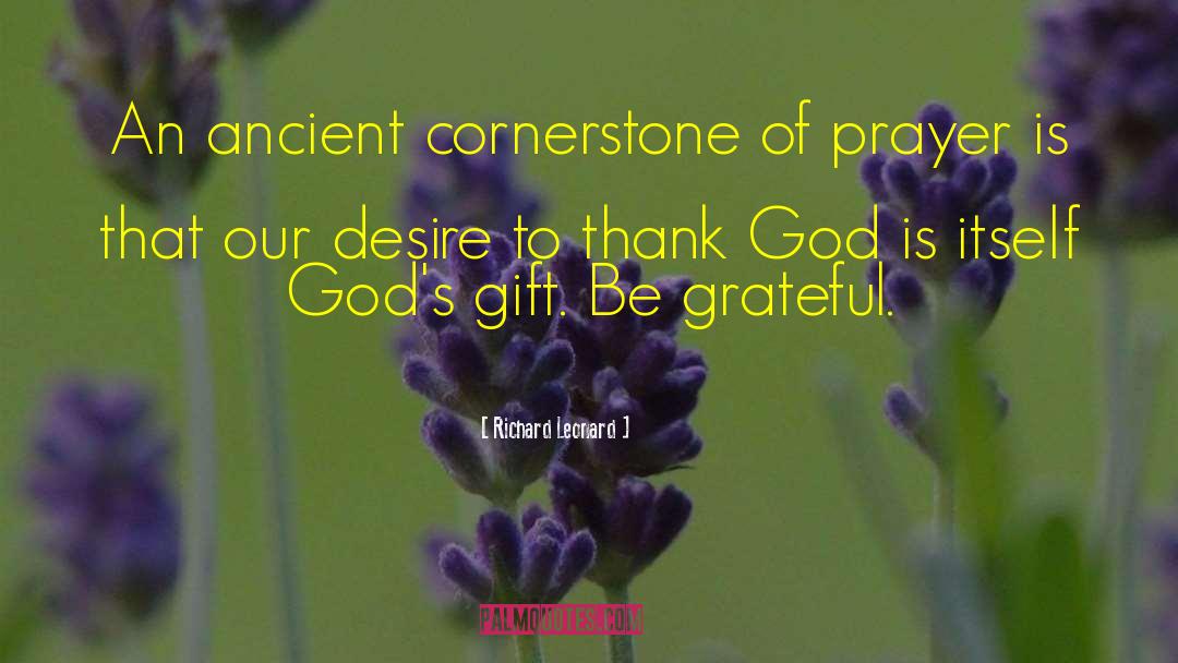 Richard Leonard Quotes: An ancient cornerstone of prayer