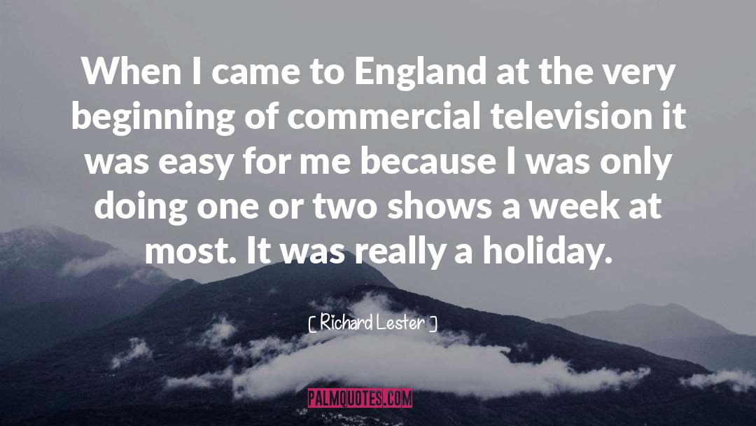 Richard Lester Quotes: When I came to England