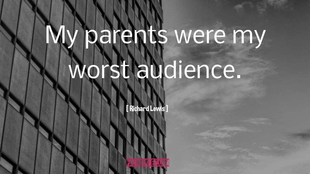 Richard Lewis Quotes: My parents were my worst