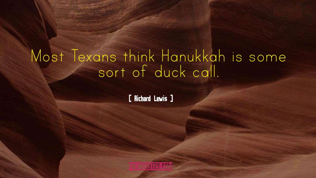 Richard Lewis Quotes: Most Texans think Hanukkah is