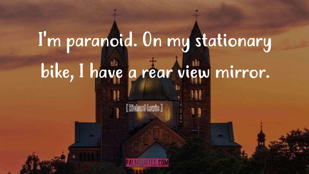 Richard Lewis Quotes: I'm paranoid. On my stationary