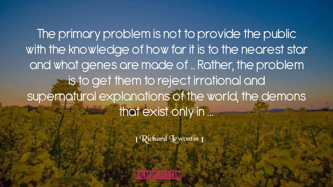 Richard Lewontin Quotes: The primary problem is not