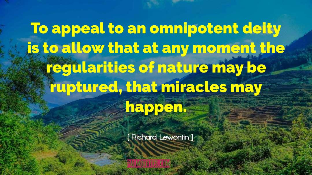 Richard Lewontin Quotes: To appeal to an omnipotent
