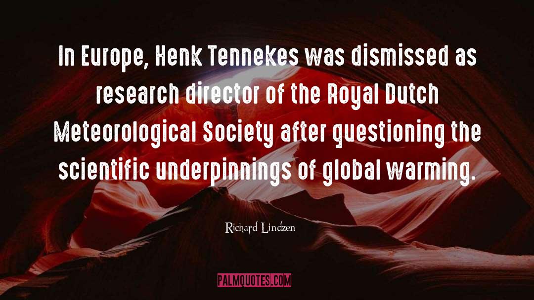 Richard Lindzen Quotes: In Europe, Henk Tennekes was